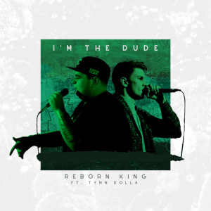 收聽Reborn King的I’m the Dude (Explicit)歌詞歌曲
