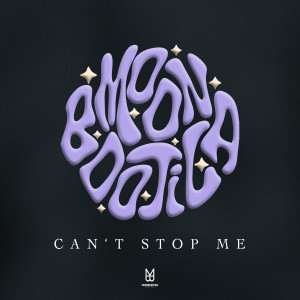 收聽Moonbootica的Can't Stop Me歌詞歌曲