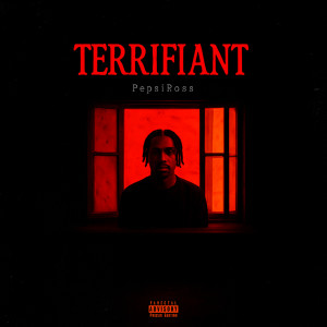 Listen to Terrifiant (Explicit) song with lyrics from PepsiRoss