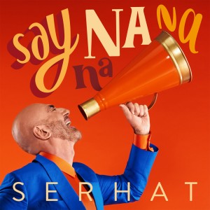 Dengarkan lagu Say Na Na Na (Instrumental) nyanyian Serhat dengan lirik