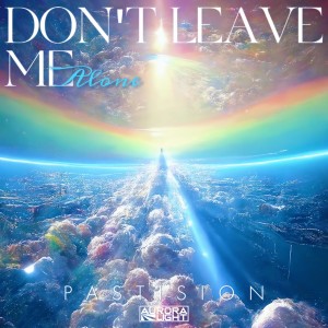 Listen to Don't Leave Me Alone (Extended Mix) song with lyrics from Pastision