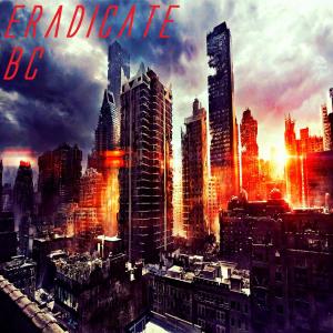 Listen to Eradicate (Explicit) song with lyrics from BC