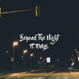Dengarkan lagu Beyond The Night(feat. TONYB.) (Explicit) nyanyian BeyØnd The Mind dengan lirik