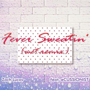 ecussionist的專輯Fever Sweatin' (Wet Remix)