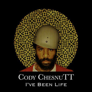 Listen to I've Been Life song with lyrics from Cody ChesnuTT