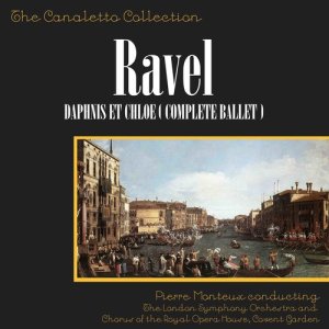Chorus of the Royal Opera House, Covent Garden的专辑Ravel: Daphnis Et Chloé (Complete Ballet)