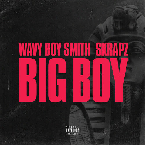 Big Boy (Wavy Boy Smith X Skrapz|Explicit)