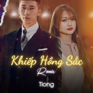 Listen to Khiếp Má Hồng (Remix) song with lyrics from tlong