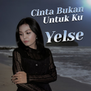 Dengarkan Cinta Bukan Untuk Ku lagu dari Yelse dengan lirik