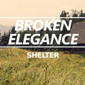 Listen to Shelter song with lyrics from Broken Elegance