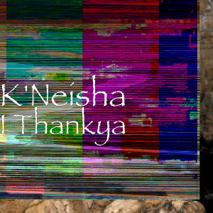 K'neisha的专辑I Thankya