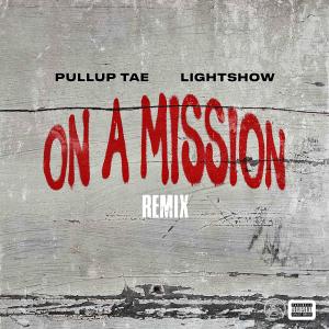 PullUp Tae的專輯On a Mission (feat. Lightshow) [Remix] [Explicit]