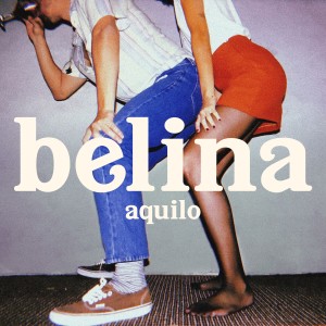 收聽Belina的aquilo歌詞歌曲