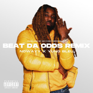 Beat da Odds (Remix) (Explicit) dari Yung Bleu