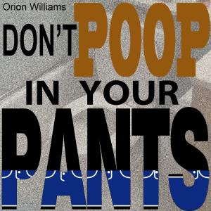 Album Don't Poop In Your Pants from Orion Williams