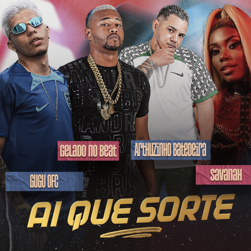 Ai Que Sorte (feat. Gugu Ofc) (Explicit)