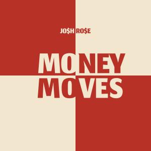 ดาวน์โหลดและฟังเพลง Money Moves พร้อมเนื้อเพลงจาก Josh Rose