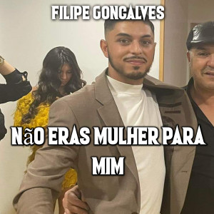 Filipe Gonçalves的专辑Não Eras Mulher para Mim