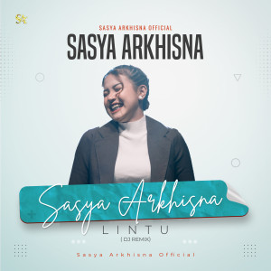 Dengarkan LINTU (Remix|Explicit) lagu dari Sasya Arkhisna dengan lirik