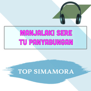 Listen to Manjalaki Sere Tu Panyabungan song with lyrics from Top Simamora