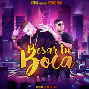 收听Yamil的Besar Tu Boca (feat. Young Izak)歌词歌曲