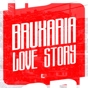 Listen to Bruxaria Love Story (Explicit) song with lyrics from DJ LK DA VB