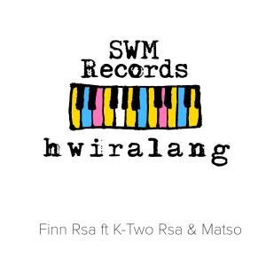 收聽Finn Rsa的Hwiralang (feat. K-Two Rsa & Matso) (Nkwarii2.0) (Explicit)歌詞歌曲