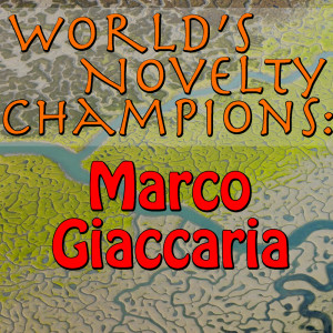 Album World's Novelty Champions: Marco Giaccaria from 