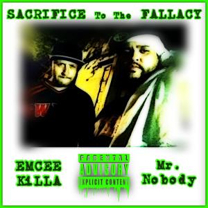 Sacrifice to the Fallacy (feat. eMCee KiLLa) (Explicit) dari AnonAmis Mr.Nobody