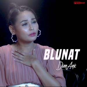 Dengarkan Blunat lagu dari Dian Anic dengan lirik
