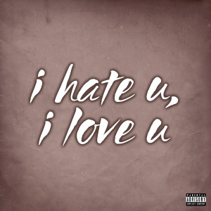 Listen to I Hate U, I Love U song with lyrics from I'll Cheat You Nash