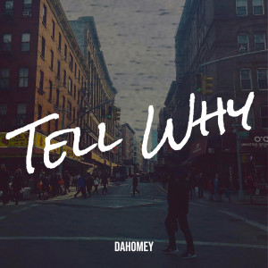 Listen to Tell Why song with lyrics from Dahomey