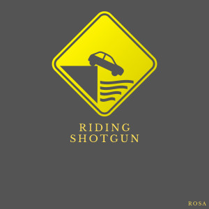 Listen to Riding Shotgun (Explicit) song with lyrics from Rosa