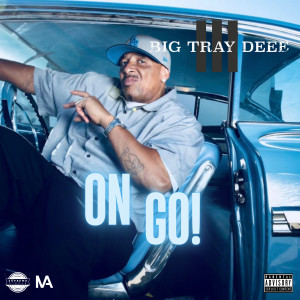 Big Tray Deee的專輯ON GO! (Explicit)