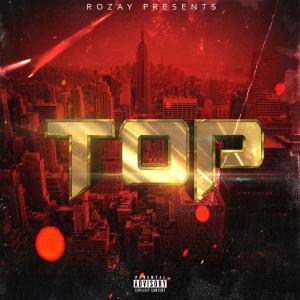 ดาวน์โหลดและฟังเพลง Top (Explicit) พร้อมเนื้อเพลงจาก Rozay