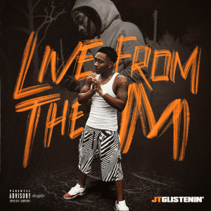 收聽Jt Glistenin的Live from the M' (Explicit)歌詞歌曲