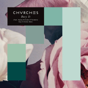 ดาวน์โหลดและฟังเพลง Bury It (Keys N Krates Remix) พร้อมเนื้อเพลงจาก CHVRCHES
