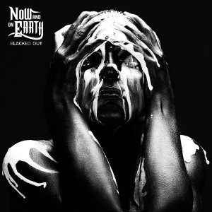Dengarkan lagu Blacked Out nyanyian Now And On Earth dengan lirik