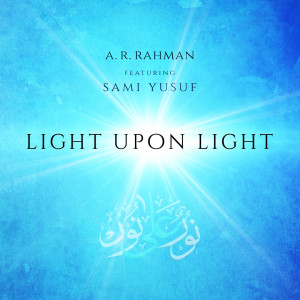 Listen to Light Upon Light song with lyrics from A.R. Rahman