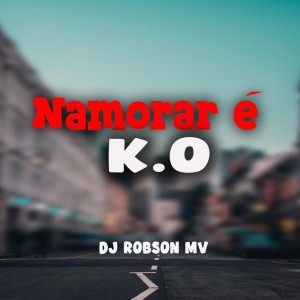 收听DJ Robson MV的Namorar é Ko歌词歌曲
