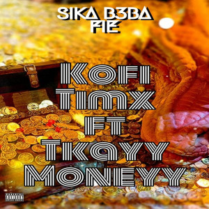 收听Kofi Timx的Sika B3ba Fie (Explicit)歌词歌曲