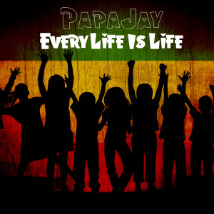 Dengarkan Every Life Is Life lagu dari PapaJay dengan lirik