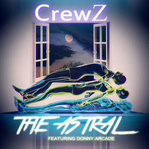 Listen to The Astral (feat. Donny Arcade) song with lyrics from Crewz