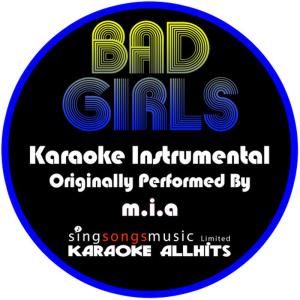 ดาวน์โหลดและฟังเพลง Bad Girls (Originally Performed By M.I.A) (Instrumental Version) พร้อมเนื้อเพลงจาก Karaoke All Hits