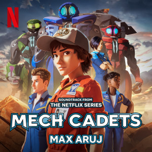 Max Aruj的專輯Mech Cadets (Soundtrack from the Netflix Series)