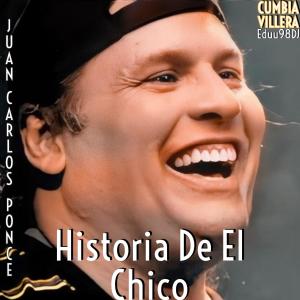 Album Historia De El Chico - Cumbia Villera (feat. Juan Carlos Ponce) from 