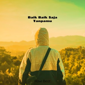 Album Baik-Baik Saja Tanpamu oleh Rawi Beat