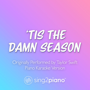'tis the damn season (Originally Performed by Taylor Swift) (Piano Karaoke Version)