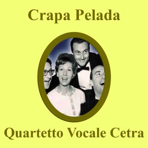 Dengarkan Crapa Pelada lagu dari Quartetto Vocale Cetra Diretta Da C. Zeme dengan lirik