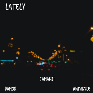 Listen to Lately (Explicit) song with lyrics from Damon